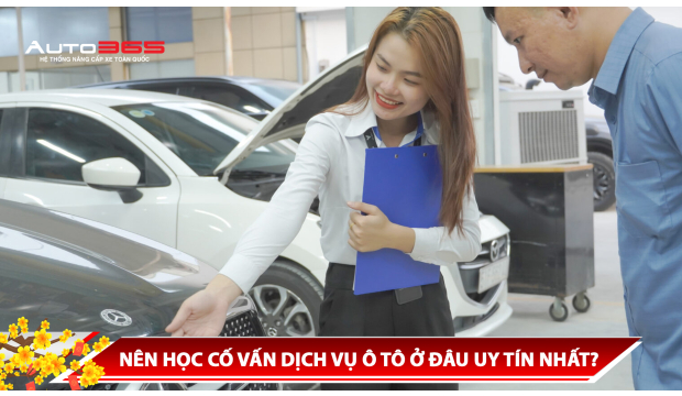 NÊN HỌC CỐ VẤN DỊCH VỤ Ô TÔ Ở ĐÂU UY TÍN NHẤT?